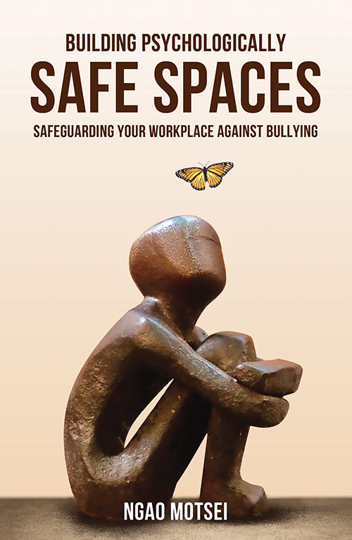 Building Psychologically Safe Spaces: Safeguarding your workplace against bullying