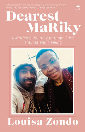 Dearest MaRiky: A mother’s journey through grief, trauma and healing