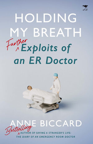Holding my Breath Further Exploits of an ER Doctor