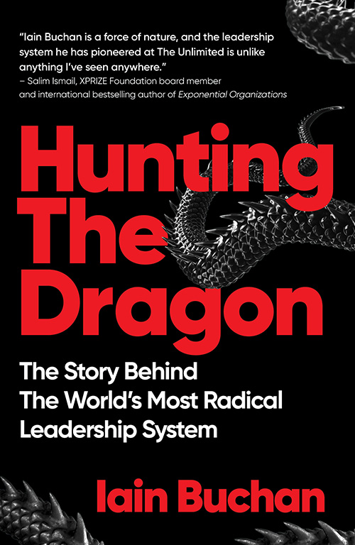 Hunting the Dragon : The Story Behind The World’s Most Radical Leadership System by Iain Buchan