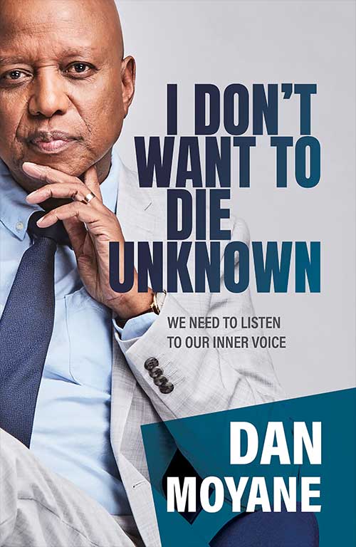 I Don’t want to Die Unknown by Dan Moyane