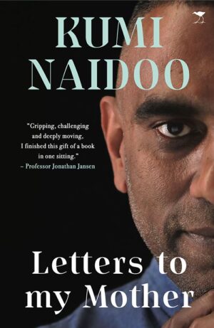 Letters to my Mother: The making of a troublemaker