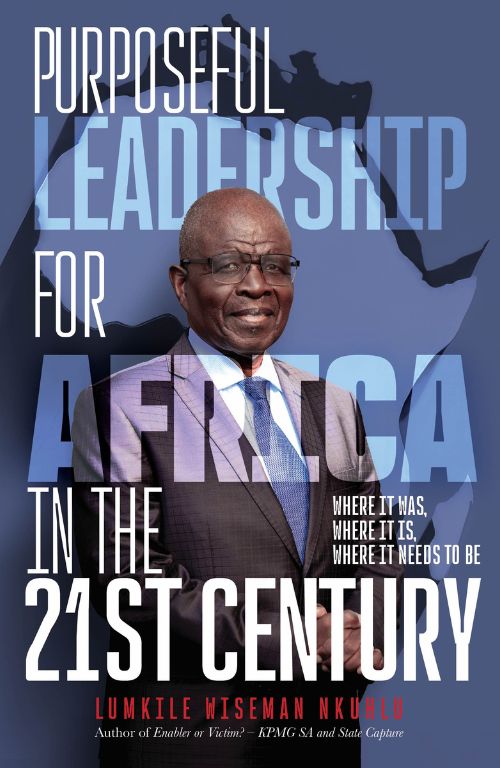 Purposeful Leadership for Africa in the 21st Century: Where it was, where it is, where it needs to be