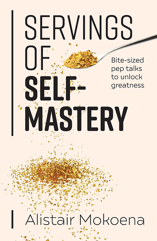 Servings of Self-Mastery: Bite-sized pep talks to unlock greatness