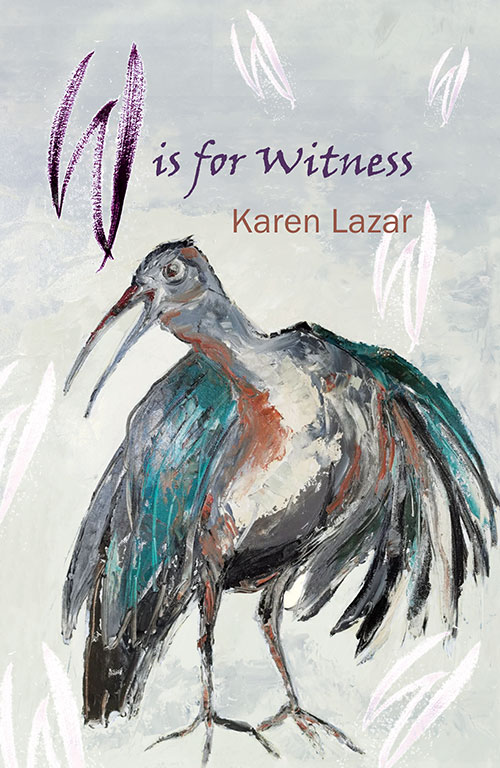 W is for Witness by Karen Lazar. Published by Quartz Press