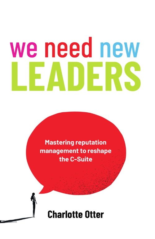 We Need New Leaders: Mastering reputation management to reshape the C-Suite