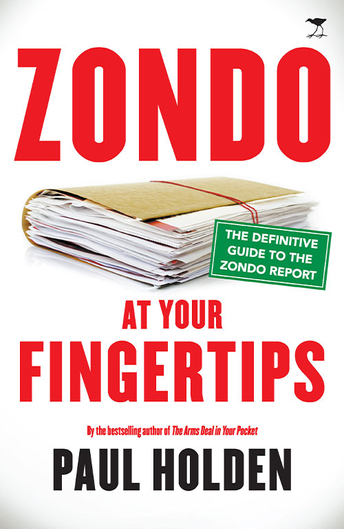 Zondo at your Fingertips: The Definitive Guide to the Zondo Report by Paul Holden. Published by Jacana Media.